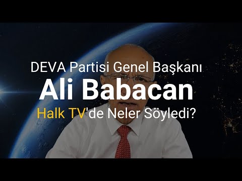 DEVA Partisi Genel Başkanı Ali Babacan 30 Ekim 2021 Günü Halk TV'de Neler Söyledi?